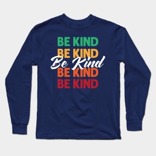Be Kind, inspirational motivational quote design. Long Sleeve T-Shirt